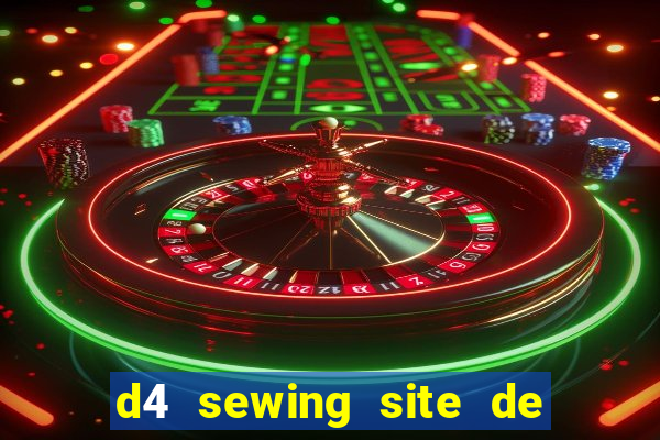 d4 sewing site de relacionamento login entrar