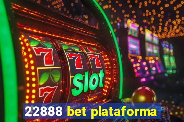 22888 bet plataforma