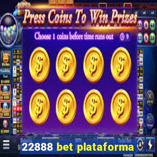 22888 bet plataforma