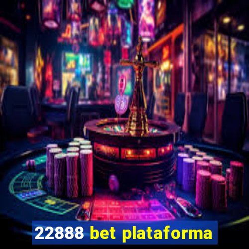 22888 bet plataforma