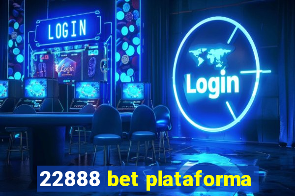 22888 bet plataforma