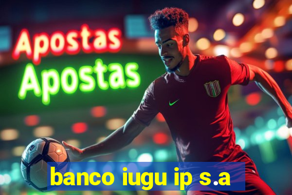 banco iugu ip s.a