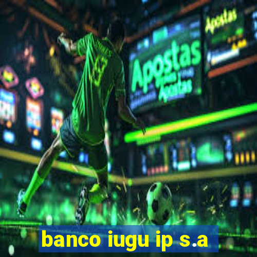 banco iugu ip s.a