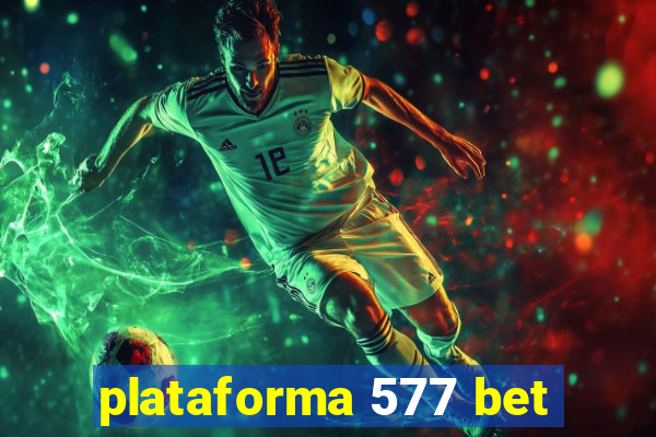 plataforma 577 bet