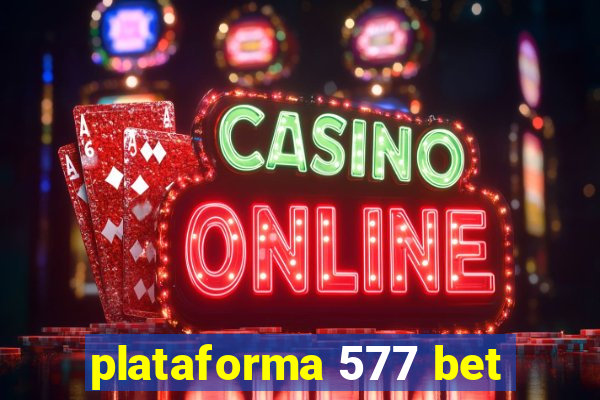 plataforma 577 bet