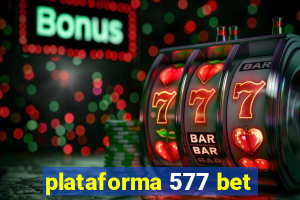 plataforma 577 bet