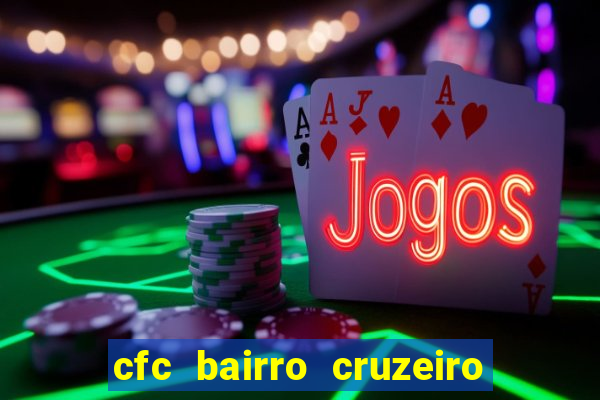 cfc bairro cruzeiro caxias do sul