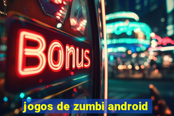 jogos de zumbi android