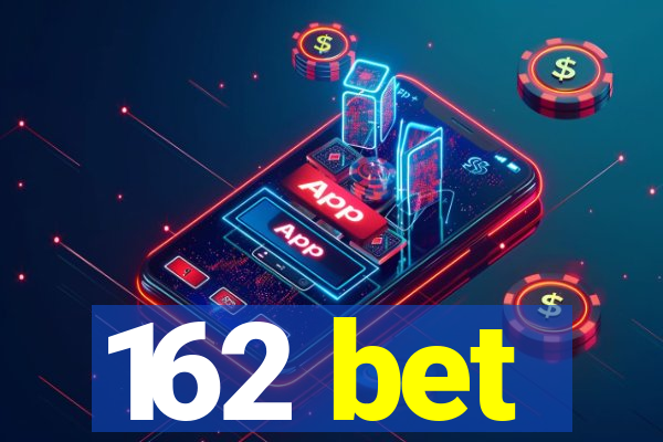 162 bet