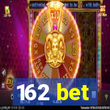 162 bet