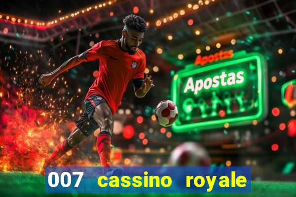 007 cassino royale filme completo dublado