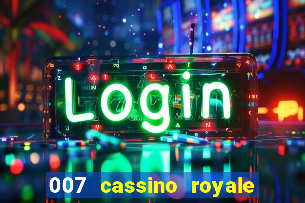 007 cassino royale filme completo dublado