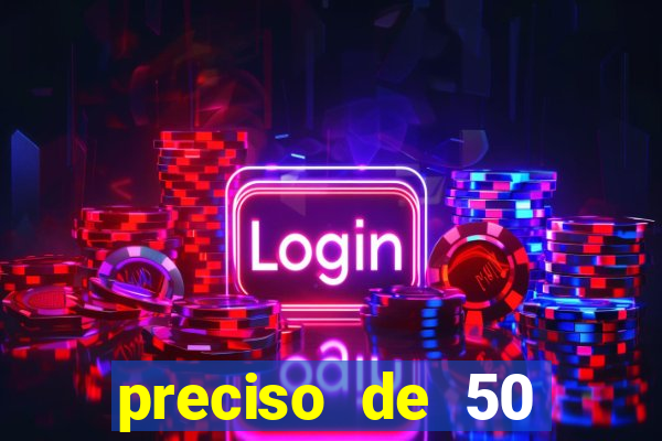 preciso de 50 reais urgente