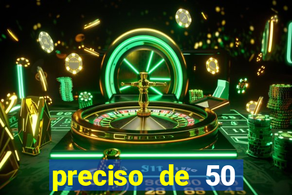 preciso de 50 reais urgente