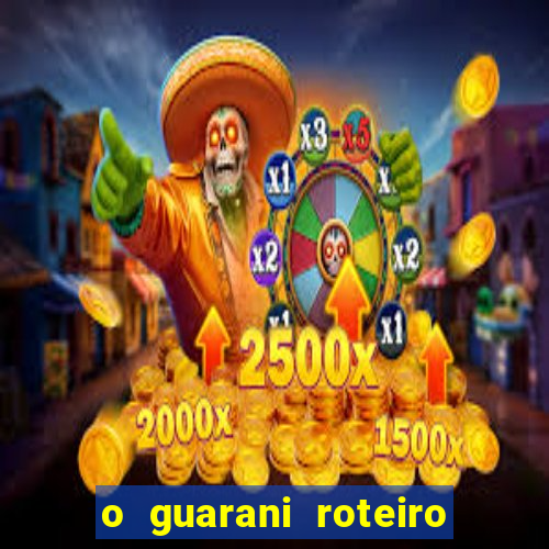 o guarani roteiro para teatro