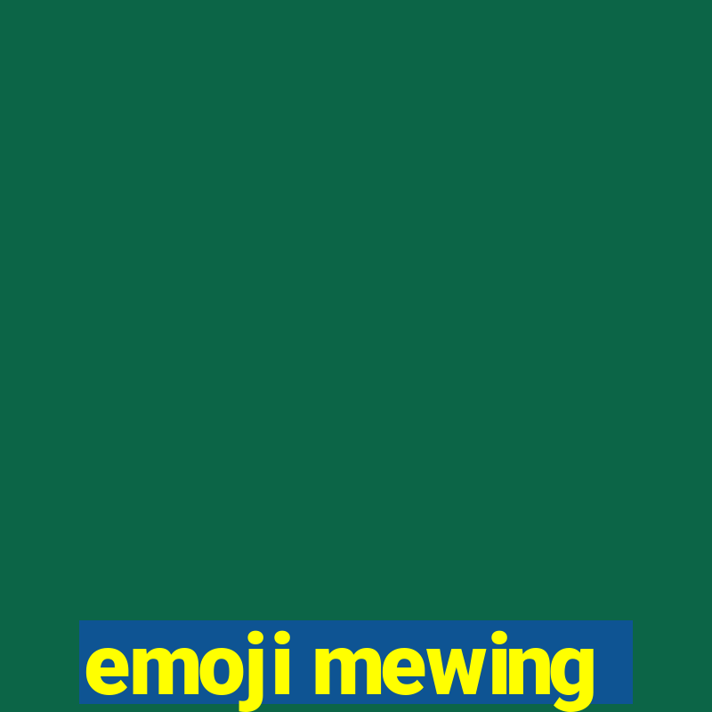 emoji mewing