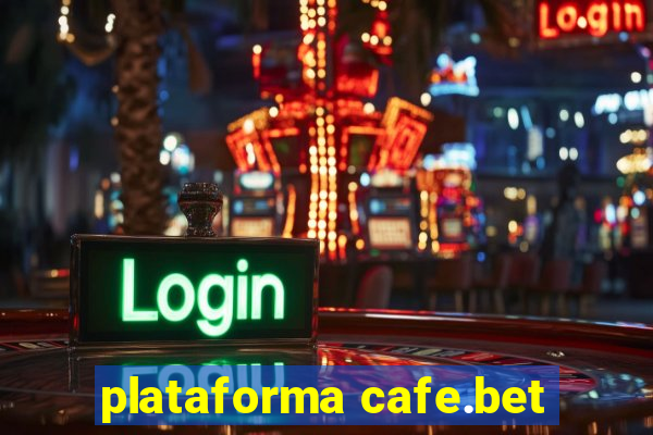 plataforma cafe.bet