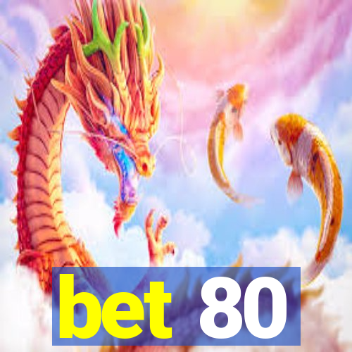 bet 80