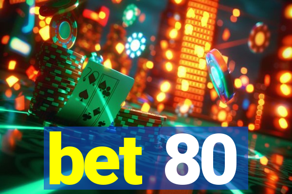 bet 80