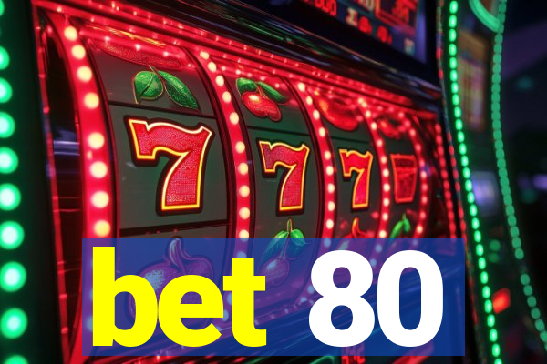 bet 80