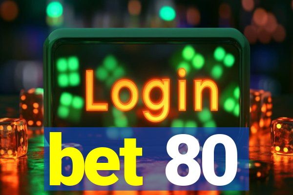 bet 80