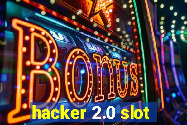 hacker 2.0 slot