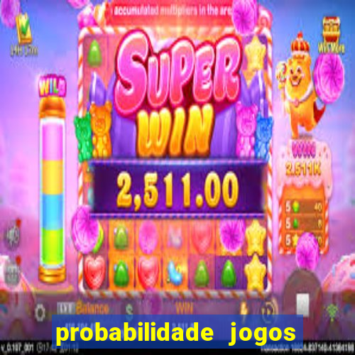 probabilidade jogos de hoje