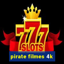 pirate filmes 4k