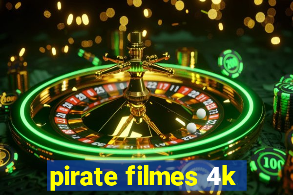 pirate filmes 4k