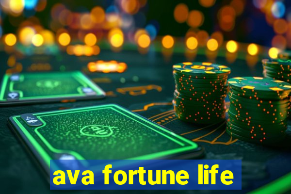 ava fortune life