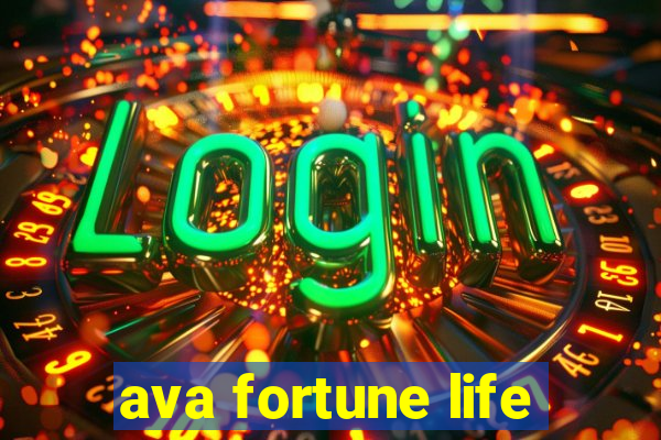 ava fortune life