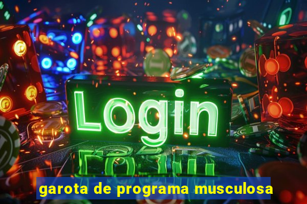 garota de programa musculosa