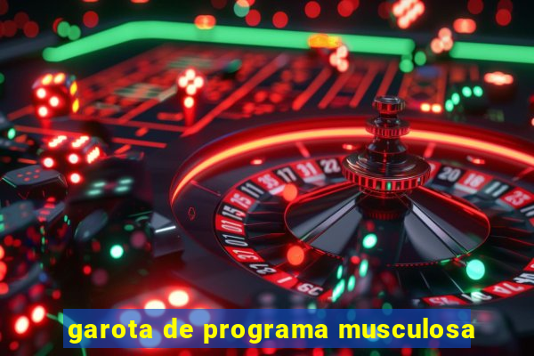 garota de programa musculosa