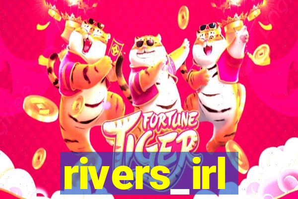 rivers_irl