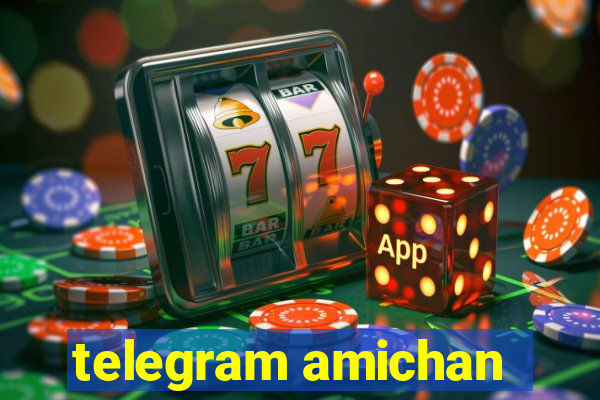 telegram amichan