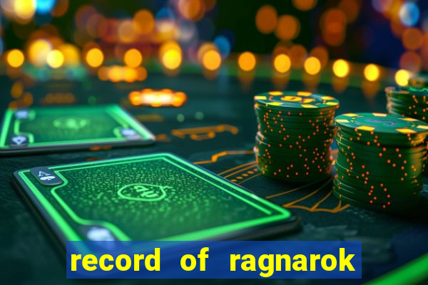 record of ragnarok 3 temporada assistir