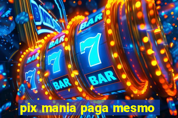 pix mania paga mesmo