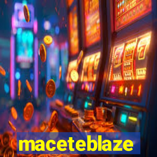 maceteblaze