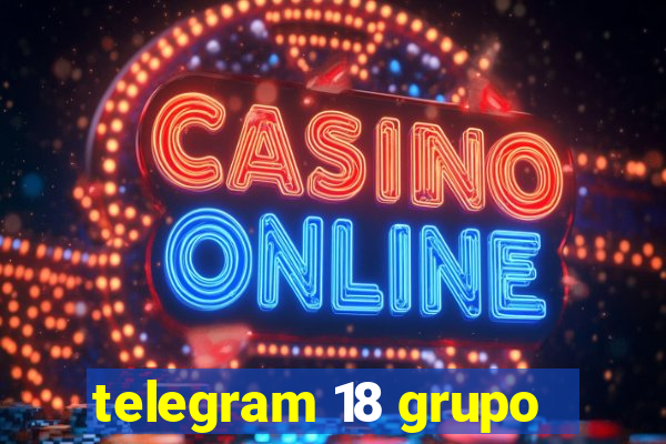 telegram 18 grupo