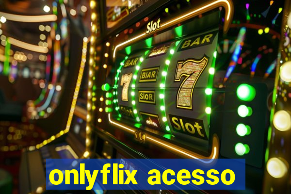 onlyflix acesso