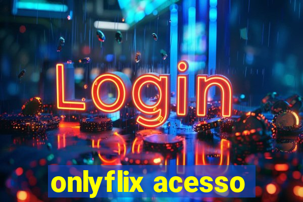 onlyflix acesso