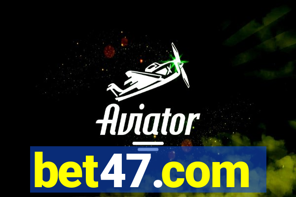 bet47.com