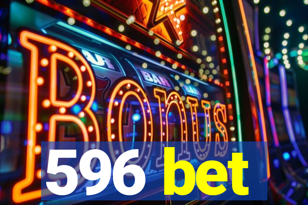 596 bet