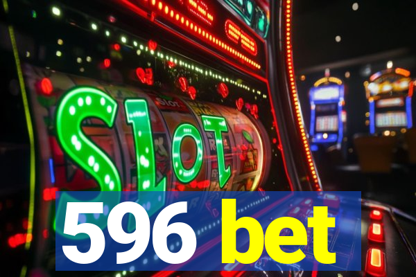 596 bet