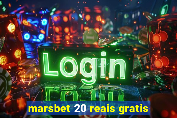 marsbet 20 reais gratis