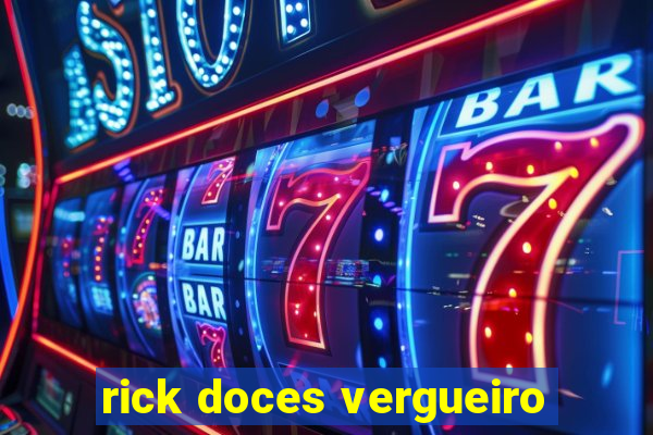 rick doces vergueiro