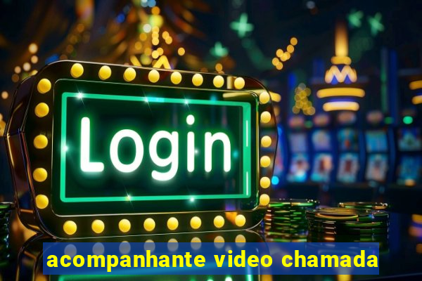 acompanhante video chamada