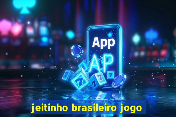 jeitinho brasileiro jogo