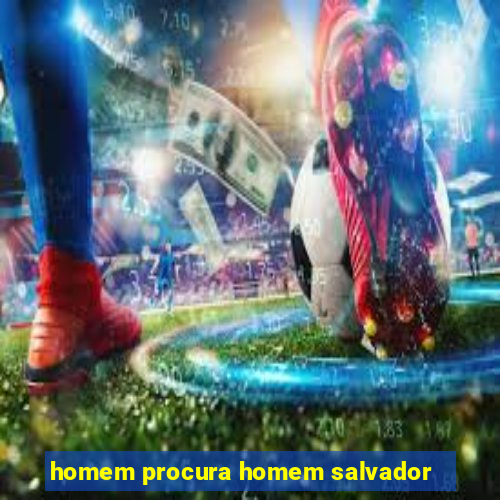 homem procura homem salvador