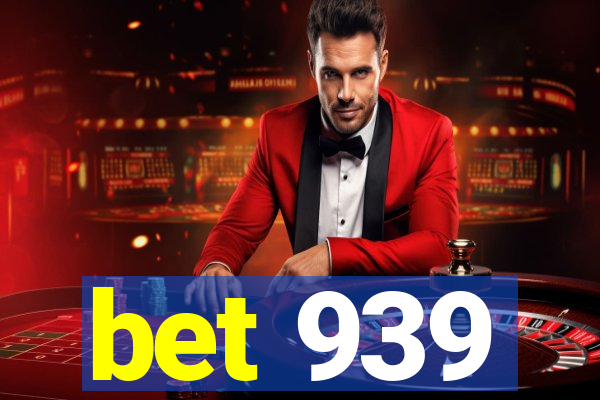 bet 939